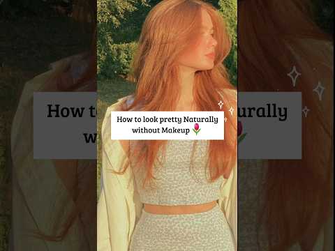 How to look Naturally pretty🌷 #shortvideo #shortsfeed #trending