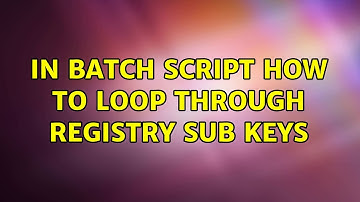In batch script how to loop through registry sub keys (2 Solutions!!)