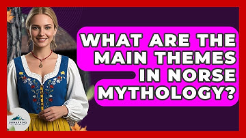 What Are the Main Themes in Norse Mythology? - Unmapping Scandinavia