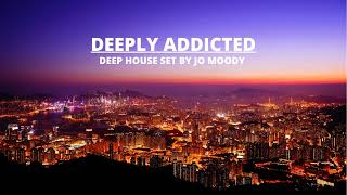 Jo Moody - Deeply Addicted l Spring Deep House Mix Set l April 2022