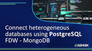 How to connect heterogeneous databases using PostgreSQL Foreign Data Wrappers? E-8 with MongoDB