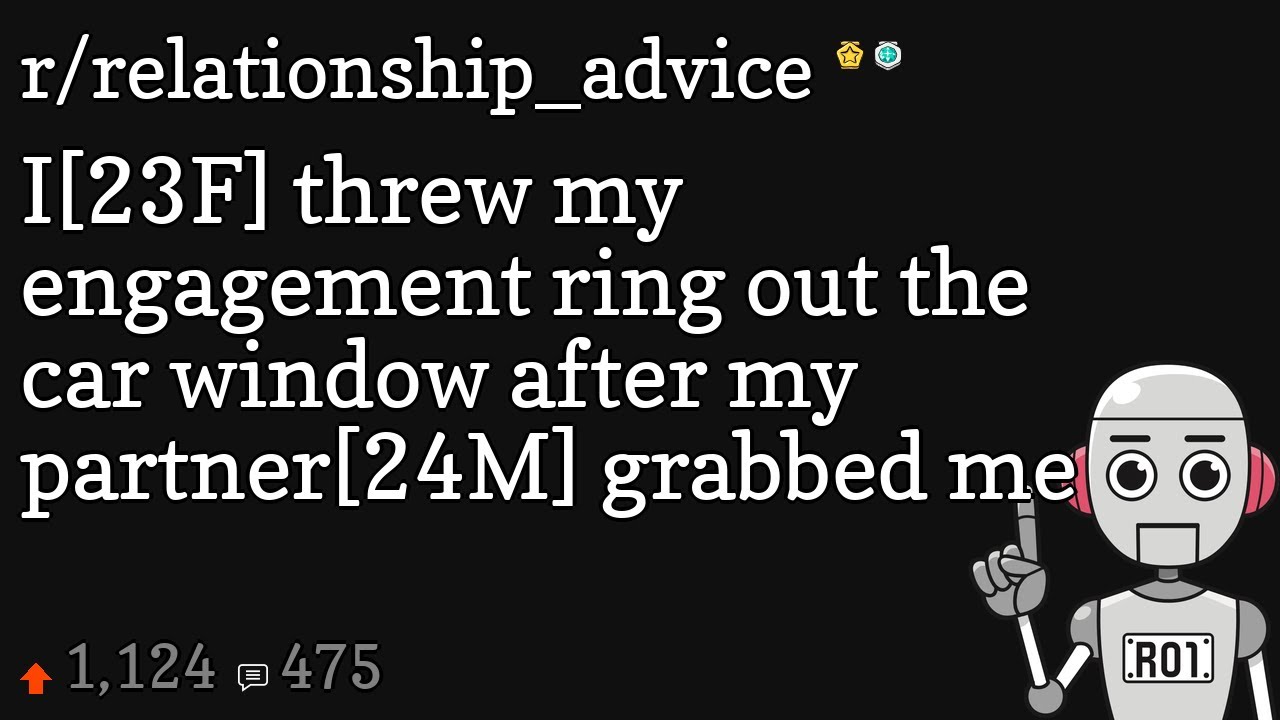 I[23F] threw my engagement ring out the car window after my partner[24M] grabbed me YouTube