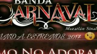 Banda Carnaval - Cómo No Adorarla (ESTRENO 2017)