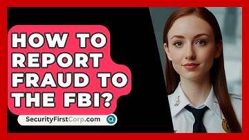 How To Report Fraud To The FBI? - SecurityFirstCorp.com