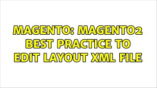 Magento: Magento2 Best practice to edit layout xml file (4 Solutions!!)