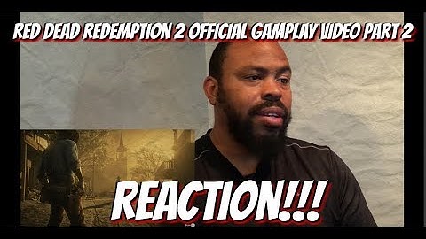 Red Dead Redemption 2 Official Gameplay Video Part 2 REACTION!!!