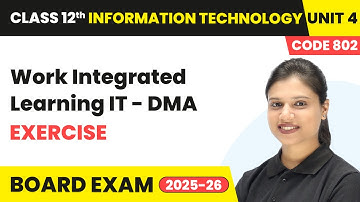 Chapter 4 7   Exercise   Work Integrated Learning IT   DMA  Class 12th Information Technology