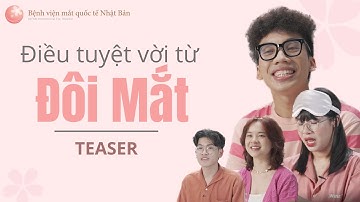 Điều tuyệt vời từ đôi mắt  | Teaser | Bệnh viện mắt quốc tế Nhật Bản