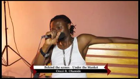 Behind the scenes of OREZI FT OLAMIDE UNDER  THE BLANKET