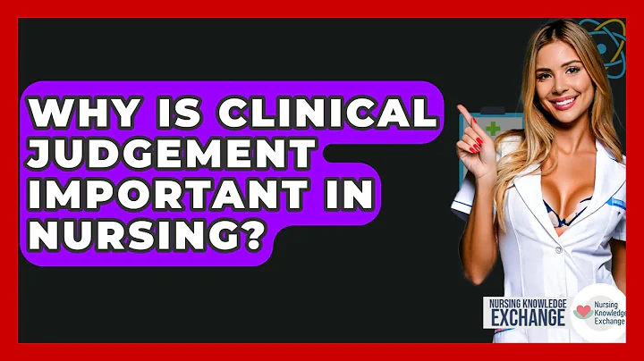 Why Is Clinical Judgement Important In Nursing? - Nursing Knowledge Exchange