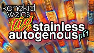 Part1 • STAINLESS AUTOGENOUS