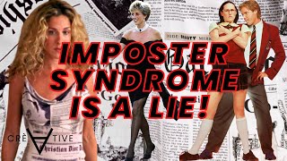 Imposter Syndrome Is A Lie!