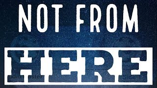 Not From Here (Among Stars)