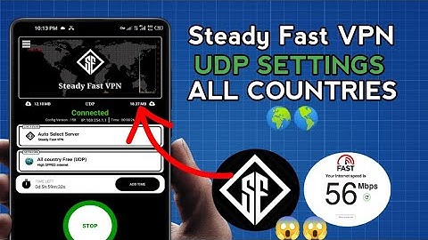 How To Setup Steady Fast VPN with all Country UDP Settings for Secure Online Browsing
