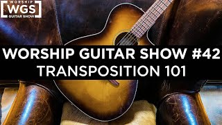 WORSHIP GUITAR SHOW 42 Transposition 101