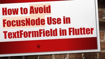 How to Avoid FocusNode Use in TextFormField in Flutter