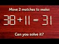 How do we move 2 matchsticks to get the equation 38 + 11 = 31?