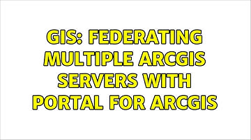 GIS: Federating multiple ArcGIS servers with Portal for ArcGIS