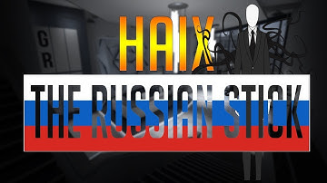 HAIX THE RUSSIAN STICK (ft. Anomaly & Hace)