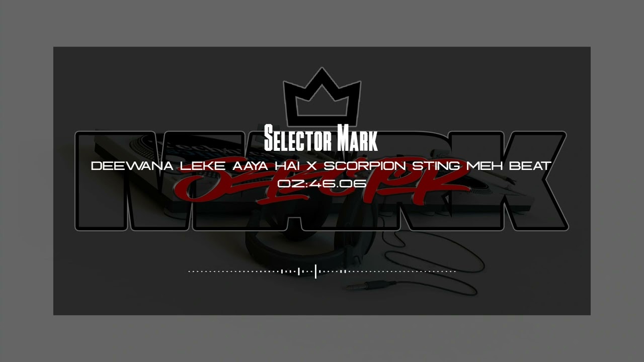 Deewana Leke Aaya Hai x Scorpion Sting Meh Beat  Selector Mark