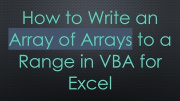 How to Write an Array of Arrays to a Range in VBA for Excel