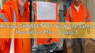 Review SKSAFETY Hi Vis Work Safety Hoodie for Men - Class 3 High Visibility Reflective Hoodie, Fleec
