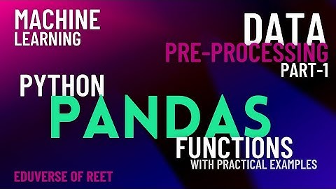 Introduction to Data Pre-Processing with Python Pandas Functions | Practical Examples | Part-1