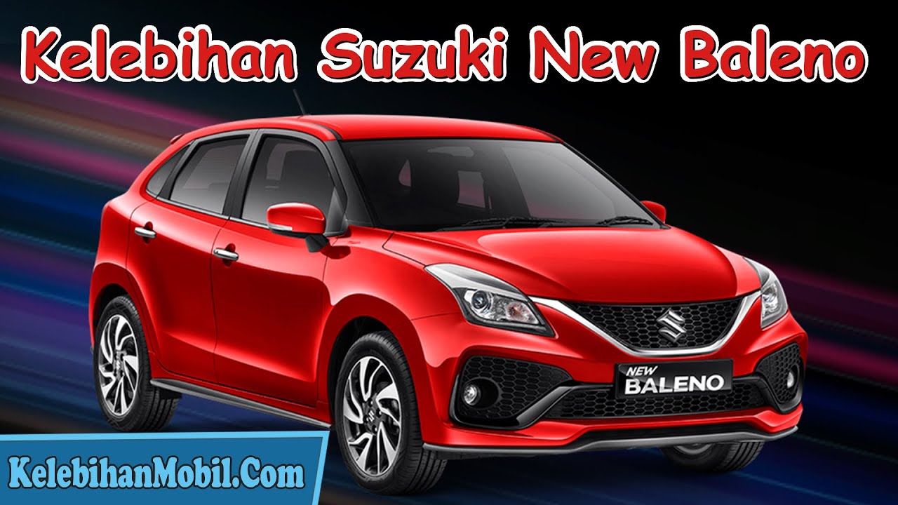 Review Kelebihan Suzuki  New Baleno  2021 Kelebihan Mobil  