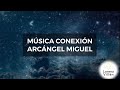 MUSICA CONEXION CON EL ARCANGEL  MIGUEL // MELODIA ANGELES PARA PROTECCION