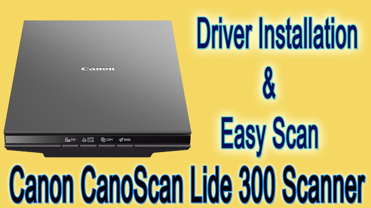 Canoscan Lide 300 Driver Installation and Scanning Ways - YouTube