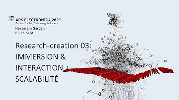 Research-creation 03: IMMERSION & INTERACTION + SCALABILITÉ