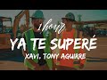 [1 HOUR] Xavi, Tony Aguirre - Ya Te Superé (Letra/Lyrics) Loop 1 Hour
