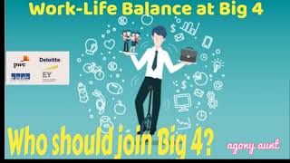 Work Life balance in PwC|Deloitte|KPMG|EY | Who Should Join Big 4 Work Life Balance at Big 4 | 2026