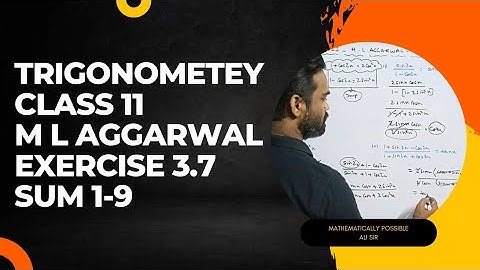 trigonometry class 11, m l aggarwal, exercise 3.7, sum 1-9