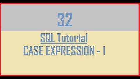 Tutorial 32 : ORACLE CASE Expression Explained (Part 1)