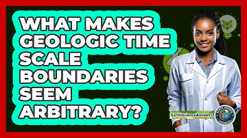 What Makes Geologic Time Scale Boundaries Seem Arbitrary? - Earth Science Answers