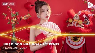 Nhạc Remix Dọn Nhà Đón Tết💕Nhạc Năm Mới Xuân GIÁP THÌN💕LK Nhạc Xuân 2024 Remix Hay Nhất Hiện Nay