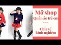 Chia sẻ kinh nghiệm mở Shop quần áo trẻ em