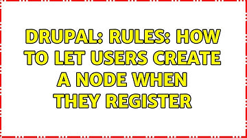 Drupal: Rules: How to let users create a node when they register (2 Solutions!!)