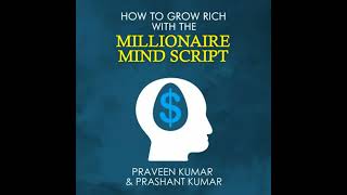 How To Grow Rich With The Millionaire Mind Script - Praveen Kumar Prashant Kumar