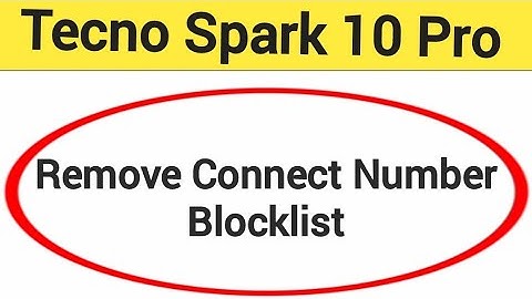 Tecno spark 10 Pro Blacklist me number kaise hataya, How to remove connect number from blocklist