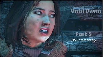 Until dawn Part 5 ( No Commentary )