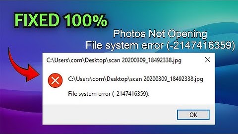 Image Not Opening In Windows 10 | File System Error (-2147416359)