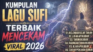 KUMPULAN LAGU SUFI TERBAIK MENCEKAM 🔥 Siksa Kubur Paling Menakutkan & Viral 2026