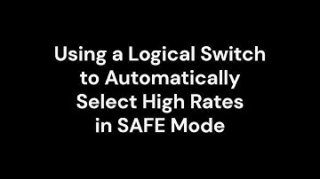 Using a Logical Switch to Automatically Select High Rates in SAFE Mode