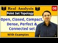 Open Set, Closed Set, Compact Set, Dense Set, Perfect Set, Connected Set: Real Analysis| Topology-8
