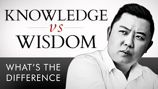 Wisdom vs. Knowledge  - What’s The Difference?