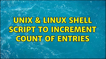 Unix & Linux: Shell script to increment count of entries (2 Solutions!!)