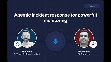 Agentic Incident Management & Monitoring with Icinga and ilert  - Webinar Recording
