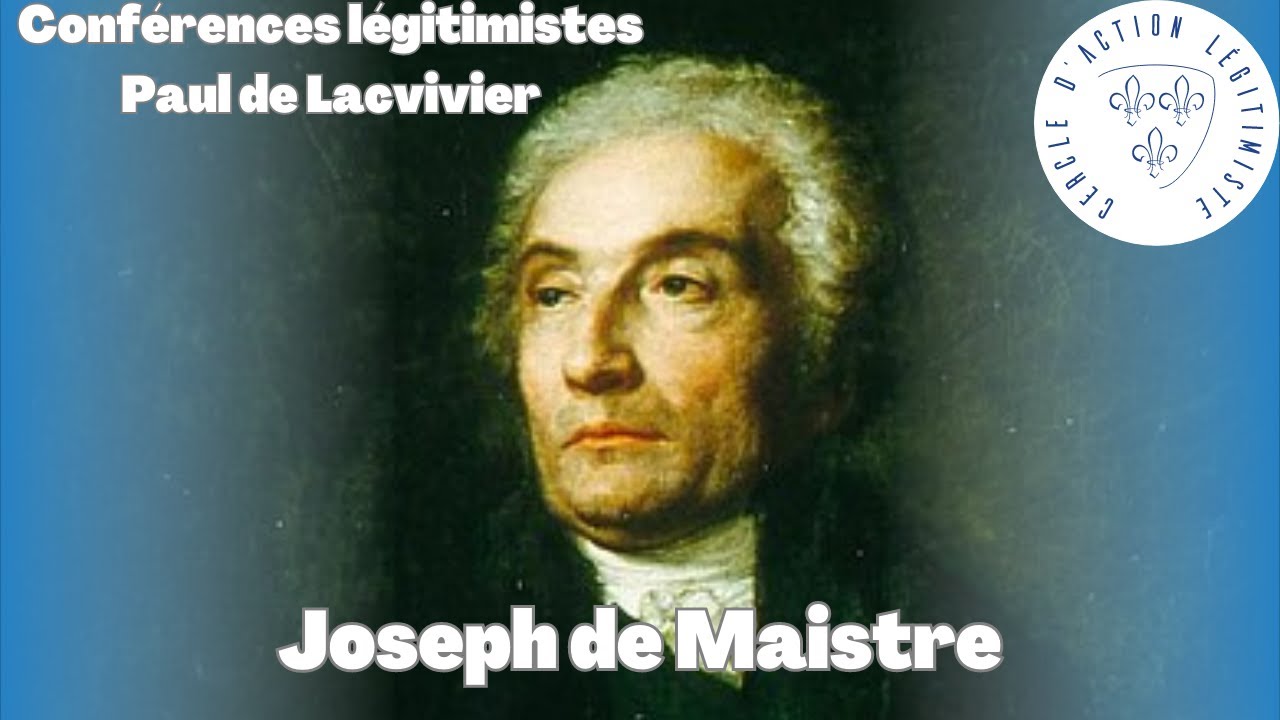 Joseph de Maistre ( Paul de Lacvivier) Conférences légitimistes YouTube